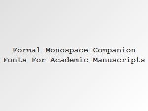 Selecting Academic Manuscript Fonts: a Formal Monospace Guide