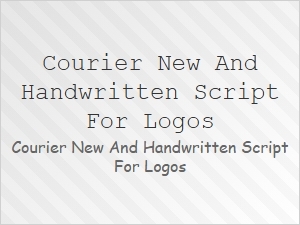 Courier New and Handwritten Script for Logo Design