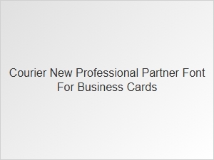 Courier New as a Professional Font Partner for Business Cards